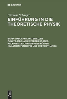 Front cover_Mechanik Materieller Punkte. Mechanik Starrer Körper. Mechanik Deformierbarer Körper (elastizitätstheorie Und Hydrodynamik)