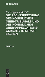 Couverture_Die Rechtsprechung des Königlichen Ober-Tribunals und des Königlichen Ober-Appellations-Gerichts in Straf-Sachen. Band 19