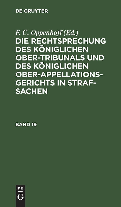 Couverture_Die Rechtsprechung des Königlichen Ober-Tribunals und des Königlichen Ober-Appellations-Gerichts in Straf-Sachen. Band 19