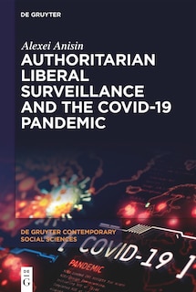 Front cover_Authoritarian Liberal Surveillance and the COVID-19 Pandemic