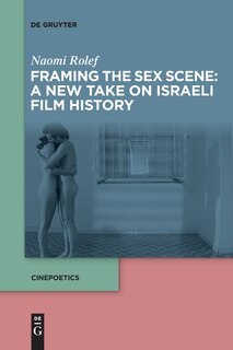 Front cover_Framing the Sex Scene: A New Take on Israeli Film History