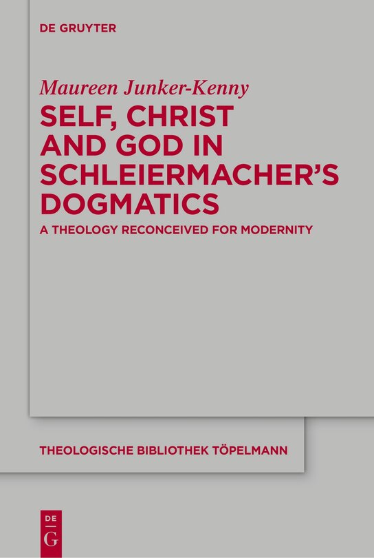 Front cover_Self, Christ and God in Schleiermacher’s Dogmatics