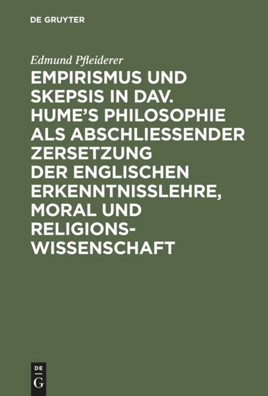 Front cover_Empirismus und Skepsis in Dav. Hume’s Philosophie als abschließender Zersetzung der englischen Erkenntnisslehre, Moral und Religionswissenschaft