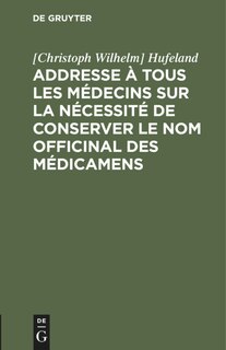 Couverture_Addresse à tous les médecins sur la nécessité de conserver le nom officinal des médicamens