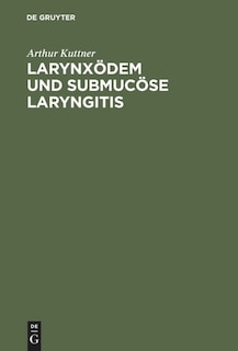 Larynxödem und submucöse Laryngitis: Eine historisch-kritische Studie