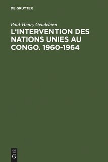 L'intervention des Nations Unies au Congo. 1960-1964