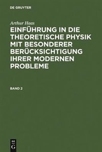 Front cover_Arthur Haas: Einführung in die theoretische Physik mit besonderer Berücksichtigung ihrer modernen Probleme. Band 2