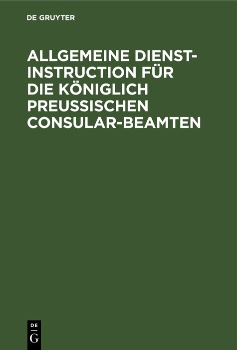 Front cover_Allgemeine Dienst-instruction Für Die Königlich Preußischen Consular-beamten
