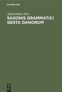 Saxonis Grammatici Gesta Danorum