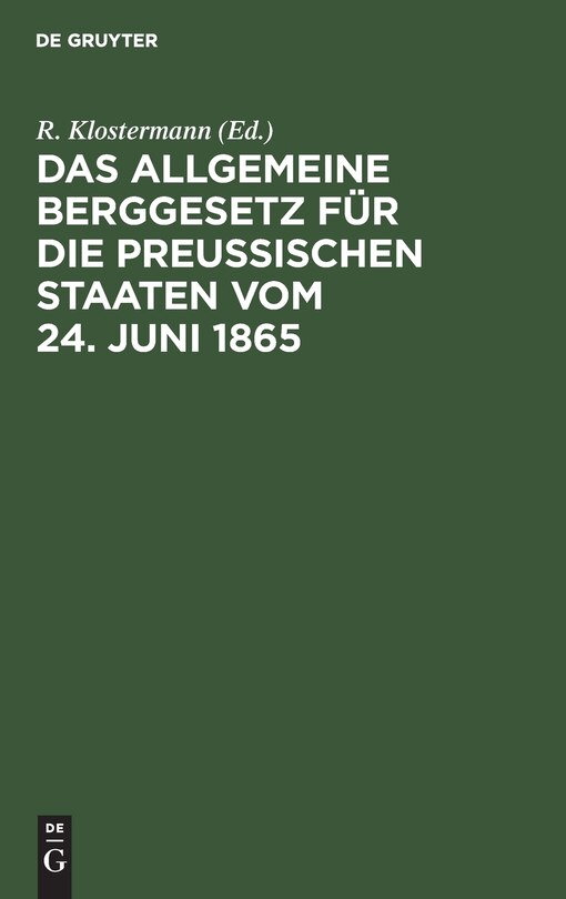Couverture_Das Allgemeine Berggesetz für die Preußischen Staaten vom 24. Juni 1865