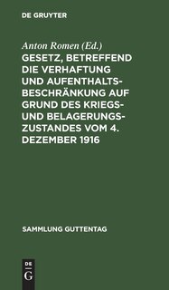 Front cover_Gesetz, Betreffend Die Verhaftung Und Aufenthaltsbeschränkung Auf Grund Des Kriegs- Und Belagerungszustandes Vom 4. Dezember 1916