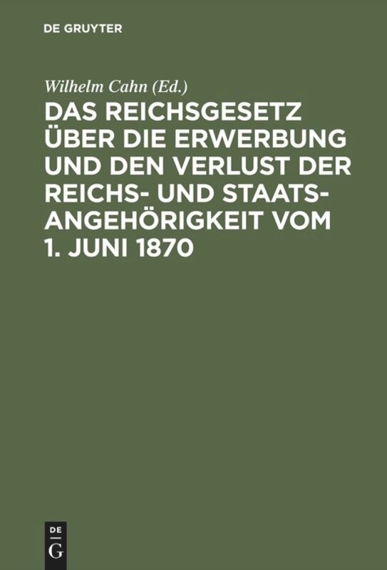 Front cover_Das Reichsgesetz über die Erwerbung und den Verlust der Reichs- und Staatsangehörigkeit vom 1. Juni 1870