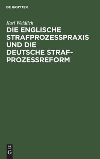 Front cover_Die englische Strafprozeßpraxis und die deutsche Strafprozeßreform