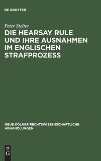 Front cover_Die Hearsay Rule und ihre Ausnahmen im englischen Strafprozeß