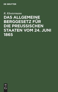 Front cover_Das allgemeine Berggesetz für die Preußischen Staaten vom 24. Juni 1865