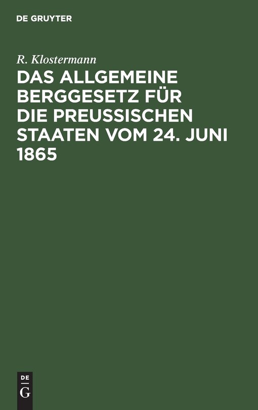 Front cover_Das allgemeine Berggesetz für die Preußischen Staaten vom 24. Juni 1865