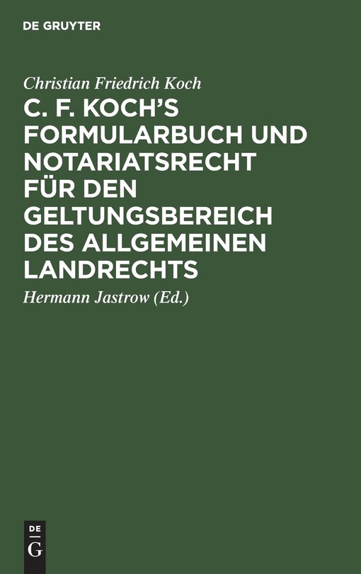 Front cover_C. F. Koch’s Formularbuch und Notariatsrecht für den Geltungsbereich des Allgemeinen Landrechts