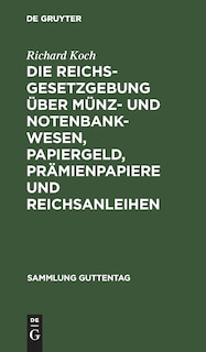 Front cover_Die Reichsgesetzgebung über Münz- und Notenbankwesen, Papiergeld, Prämienpapiere und Reichsanleihen