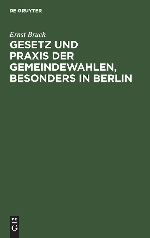 Front cover_Gesetz und Praxis der Gemeindewahlen, besonders in Berlin