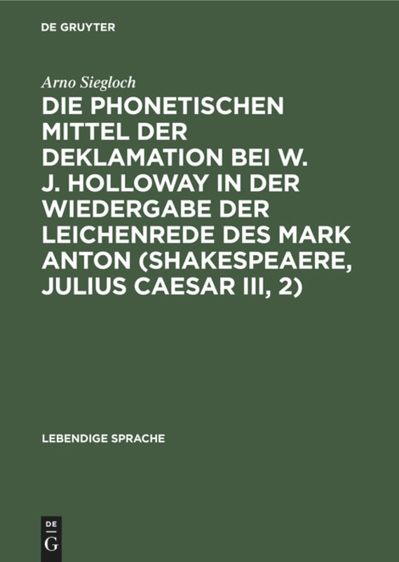 Couverture_Die phonetischen Mittel der Deklamation bei W. J. Holloway in der Wiedergabe der Leichenrede des Mark Anton (Shakespeaere, Julius Caesar III, 2)