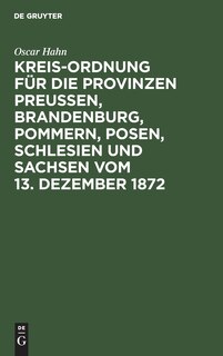 Front cover_Kreis-Ordnung für die Provinzen Preußen, Brandenburg, Pommern, Posen, Schlesien und Sachsen vom 13. Dezember 1872