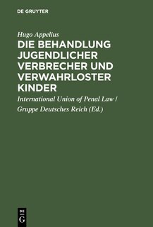 Front cover_Die Behandlung jugendlicher Verbrecher und verwahrloster Kinder