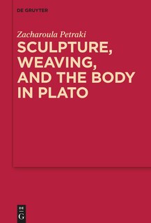 Couverture_Sculpture, weaving, and the body in Plato