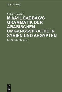 Front cover_Mîẖâ'îl Ṣabbâġ's Grammatik der arabischen Umgangssprache in Syrien und Aegypten