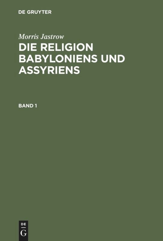 Front cover_Morris Jastrow: Die Religion Babyloniens und Assyriens. Band 1