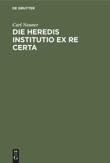Front cover_Die Heredis Institutio Ex Re Certa