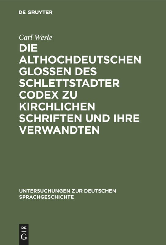 Front cover_Die althochdeutschen Glossen des Schlettstadter Codex zu kirchlichen Schriften und ihre Verwandten