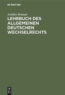 Front cover_Lehrbuch Des Allgemeinen Deutschen Wechselrechts