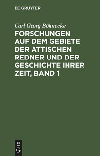 Front cover_Forschungen auf dem Gebiete der Attischen Redner und der Geschichte ihrer Zeit, Band 1
