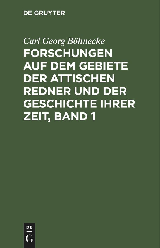 Front cover_Forschungen auf dem Gebiete der Attischen Redner und der Geschichte ihrer Zeit, Band 1