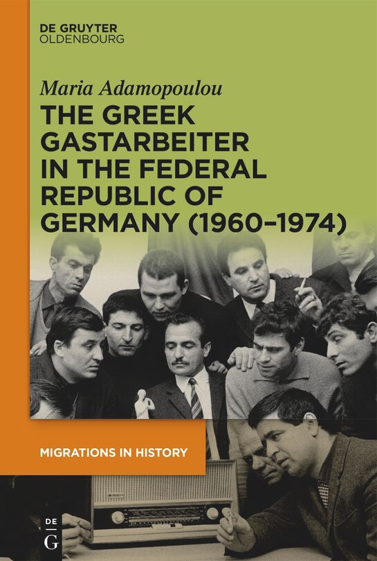 Front cover_The Greek Gastarbeiter in the Federal Republic of Germany (1960–1974)