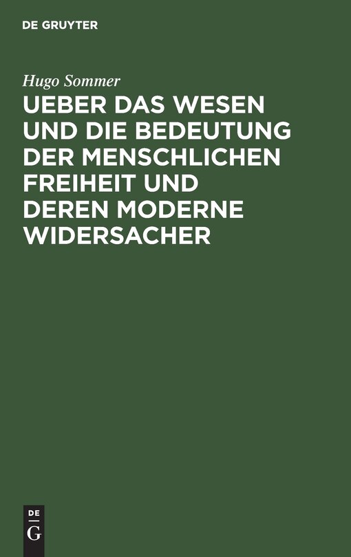 Front cover_Ueber das Wesen und die Bedeutung der menschlichen Freiheit und deren moderne Widersacher