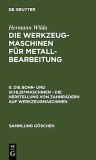 Die Bohr- und Schleifmaschinen – Die Herstellung von Zahnrädern auf Werkzeugmaschinen