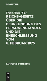 Couverture_Reichs-Gesetz Über Die Beurkundung Des Personenstandes Und Die Eheschließung Vom 6. Februar 1875