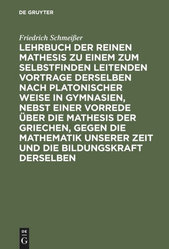 Front cover_Lehrbuch Der Reinen Mathesis Zu Einem Zum Selbstfinden Leitenden Vortrage Derselben Nach Platonischer Weise in Gymnasien, Nebst Einer Vorrede Über Die Mathesis Der Griechen, Gegen Die Mathematik Unserer Zeit Und Die Bildungskraft Derselben