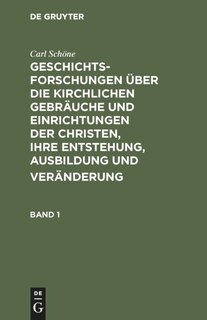 Front cover_Geschichtsforschungen über die kirchlichen Gebräuche und Einrichtungen der Christen, ihre Entstehung, Ausbildung und Veränderung. Band 1