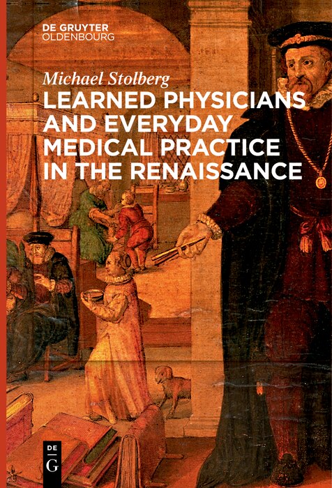 Front cover_Learned Physicians and Everyday Medical Practice in the Renaissance
