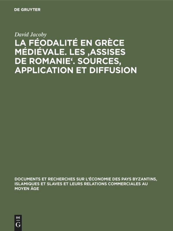 Front cover_La féodalité en Grèce médiévale. Les 'Assises de Romanie'. Sources, application et diffusion