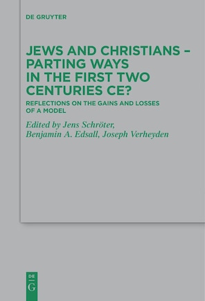 Jews and Christians – Parting Ways in the First Two Centuries CE?: Reflections on the Gains and Losses of a Model