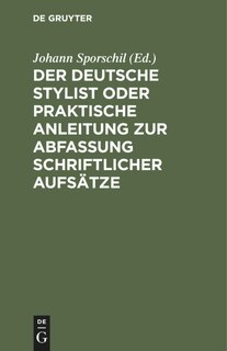 Front cover_Der deutsche Stylist oder praktische Anleitung zur Abfassung schriftlicher Aufsätze