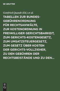 Front cover_Tabellen Zur Bundesgebührenordnung Für Rechtsanwälte, Zur Kostenordnung in Freiwilliger Gerichtsbarkeit, Zum Gerichtskostengesetz, Zum Umsatzsteuergesetz, Zum Gesetz Über Kosten Der Gerichtsvollzieher, Zu Den Gebühren Der Rechtsbeistände Und Zu Den...