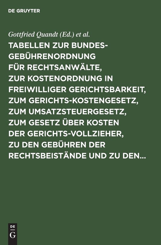 Front cover_Tabellen Zur Bundesgebührenordnung Für Rechtsanwälte, Zur Kostenordnung in Freiwilliger Gerichtsbarkeit, Zum Gerichtskostengesetz, Zum Umsatzsteuergesetz, Zum Gesetz Über Kosten Der Gerichtsvollzieher, Zu Den Gebühren Der Rechtsbeistände Und Zu Den...