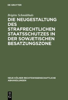 Front cover_Die Neugestaltung des strafrechtlichen Staatsschutzes in der Sowjetischen Besatzungszone