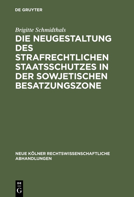Front cover_Die Neugestaltung des strafrechtlichen Staatsschutzes in der Sowjetischen Besatzungszone