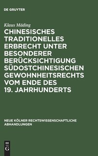Front cover_Chinesisches traditionelles Erbrecht unter besonderer Berücksichtigung südostchinesischen Gewohnheitsrechts vom Ende des 19. Jahrhunderts