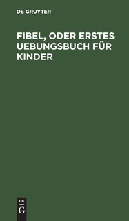 Front cover_Fibel, oder Erstes Uebungsbuch für Kinder